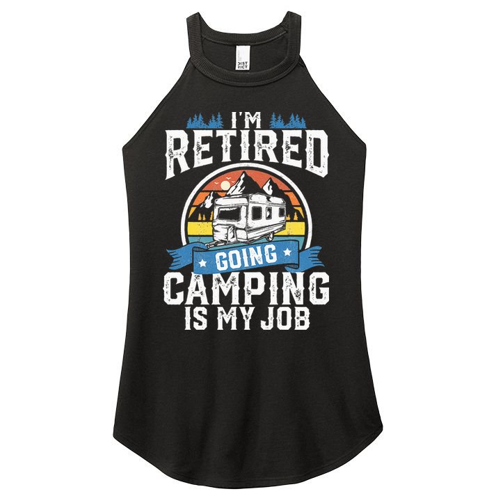Im Retired Going Camping Is My Job Funny Retirement RV Gift Women's Perfect Tri Rocker Tank