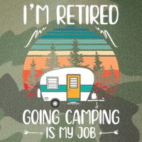I'm Retired Going Camping Is My Job Funny Retirement Camper Legacy Tie Dye Trucker Hat