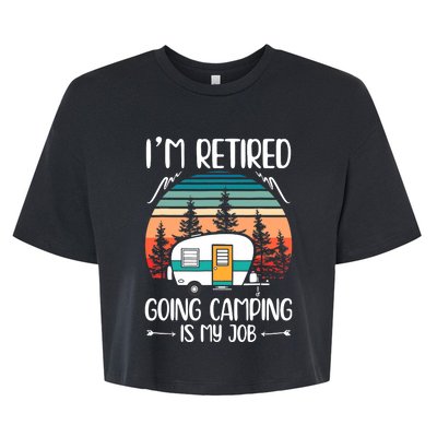 I'm Retired Going Camping Is My Job Funny Retirement Camper Bella+Canvas Jersey Crop Tee