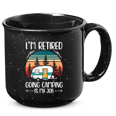 I'm Retired Going Camping Is My Job Funny Retirement Camper 15oz Campfire Ceramic Mug
