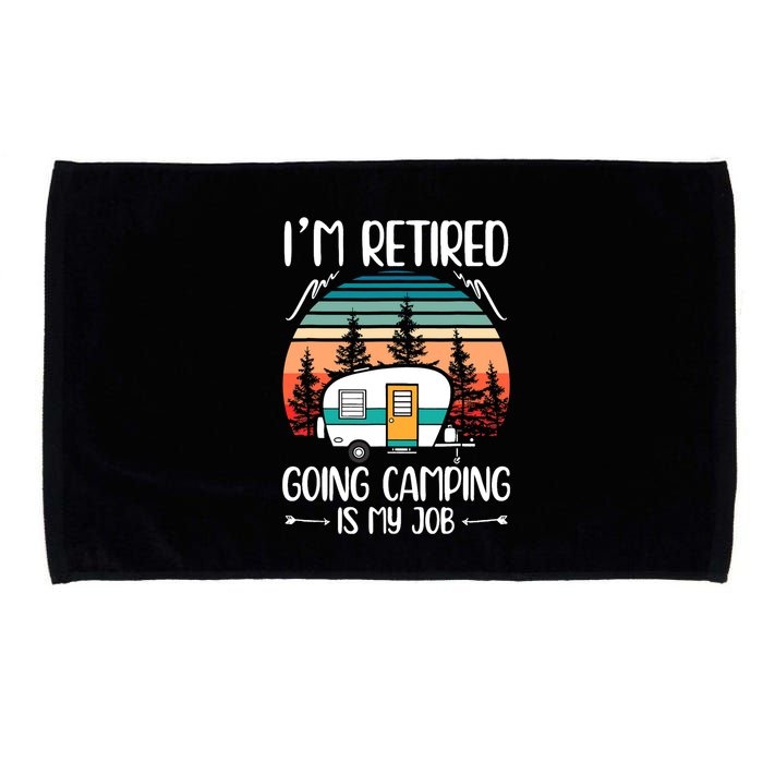 I'm Retired Going Camping Is My Job Funny Retirement Camper Microfiber Hand Towel