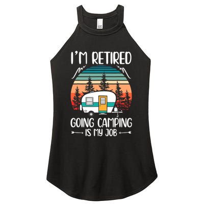 I'm Retired Going Camping Is My Job Funny Retirement Camper Women's Perfect Tri Rocker Tank