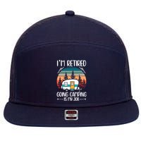 I'm Retired Going Camping Is My Job Funny Retirement Camper 7 Panel Mesh Trucker Snapback Hat