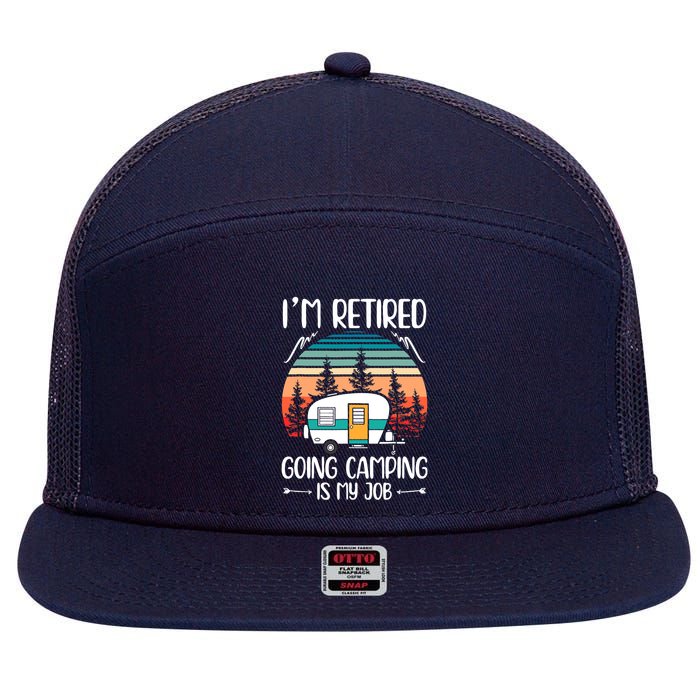 I'm Retired Going Camping Is My Job Funny Retirement Camper 7 Panel Mesh Trucker Snapback Hat