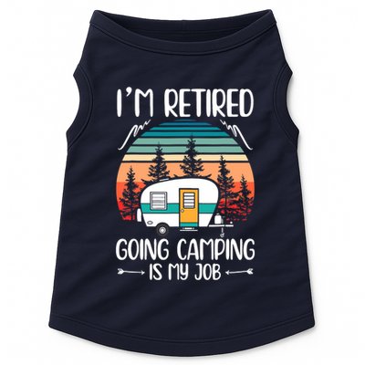 I'm Retired Going Camping Is My Job Funny Retirement Camper Doggie Tank