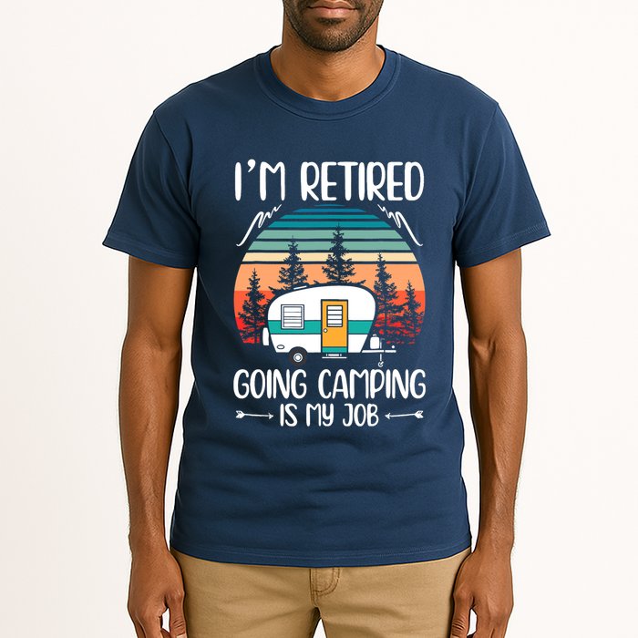 I'm Retired Going Camping Is My Job Funny Retirement Camper Tall T-Shirt