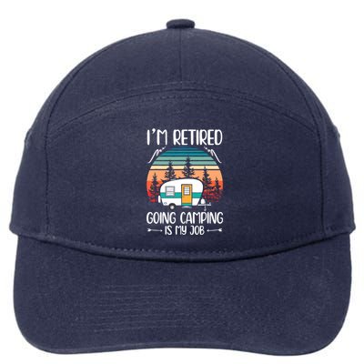 I'm Retired Going Camping Is My Job Funny Retirement Camper 7-Panel Snapback Hat