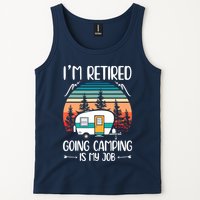 I'm Retired Going Camping Is My Job Funny Retirement Camper Tank Top