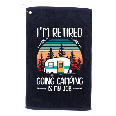 I'm Retired Going Camping Is My Job Funny Retirement Camper Golf Towel