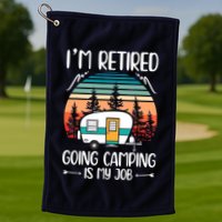 I'm Retired Going Camping Is My Job Funny Retirement Camper Golf Towel