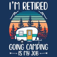 I'm Retired Going Camping Is My Job Funny Retirement Camper Toddler T-Shirt