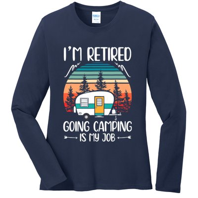 I'm Retired Going Camping Is My Job Funny Retirement Camper Ladies Long Sleeve Shirt