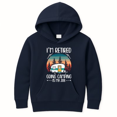 I'm Retired Going Camping Is My Job Funny Retirement Camper Kids Hoodie