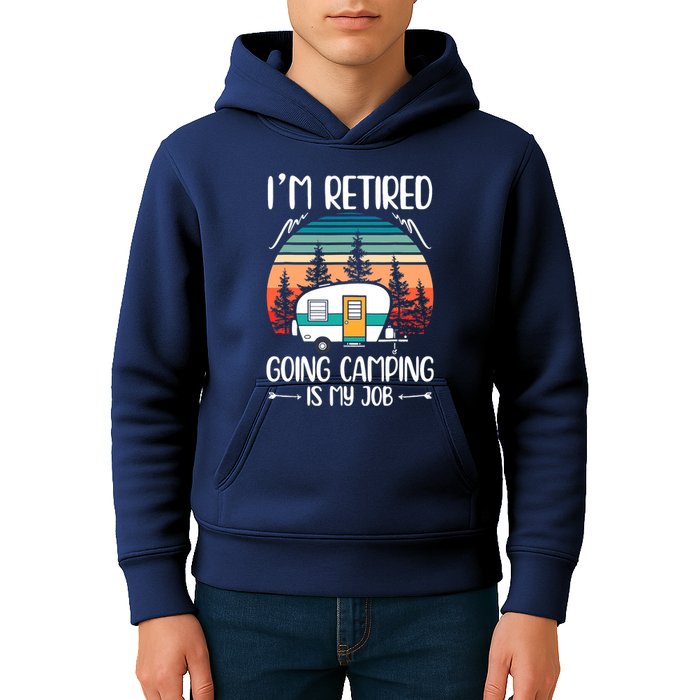 I'm Retired Going Camping Is My Job Funny Retirement Camper Kids Hoodie