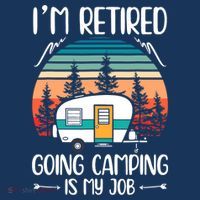 I'm Retired Going Camping Is My Job Funny Retirement Camper Zip Tote Bag