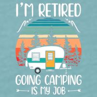 I'm Retired Going Camping Is My Job Funny Retirement Camper Sueded Cloud Jersey T-Shirt