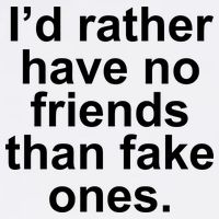 I’d Rather Have No Friends Than Fake Ones Tall T-Shirt