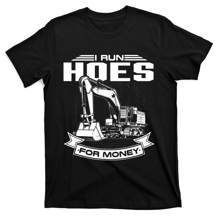 I Run Hoes For Moneys Construction Workers Funny T-Shirt