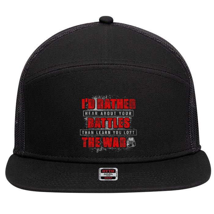 ID Rather Hear About Your Battles Than Learn You Lost War 7 Panel Mesh Trucker Snapback Hat