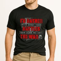 ID Rather Hear About Your Battles Than Learn You Lost War Performance Shirt