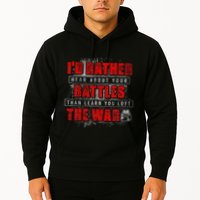 ID Rather Hear About Your Battles Than Learn You Lost War Hoodie