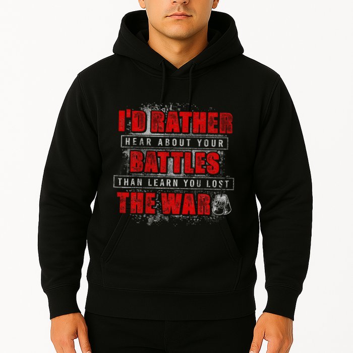 ID Rather Hear About Your Battles Than Learn You Lost War Hoodie