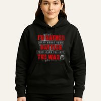 ID Rather Hear About Your Battles Than Learn You Lost War Hoodie