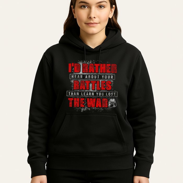 ID Rather Hear About Your Battles Than Learn You Lost War Hoodie