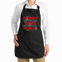 ID Rather Hear About Your Battles Than Learn You Lost War Apron