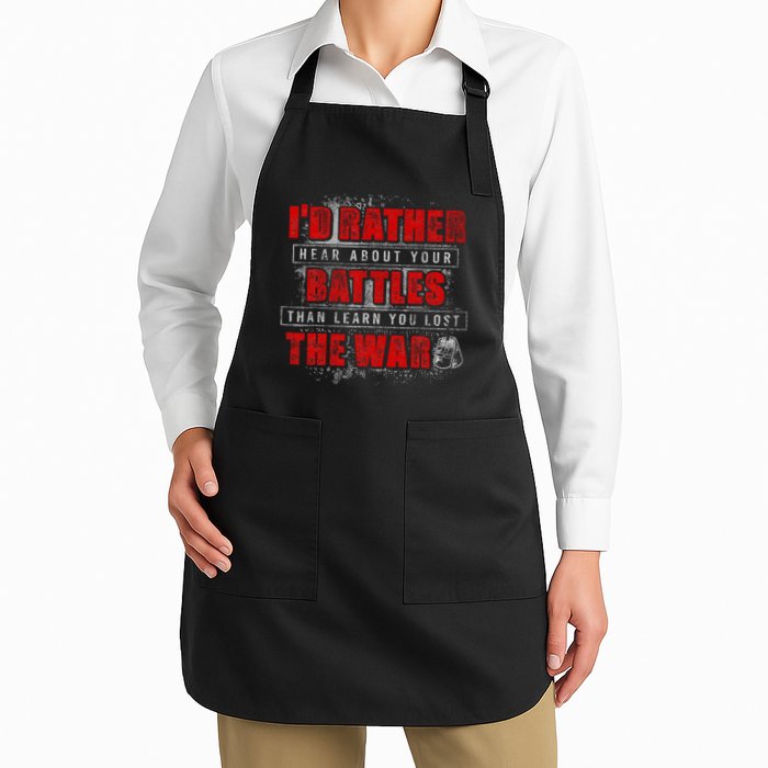 ID Rather Hear About Your Battles Than Learn You Lost War Apron