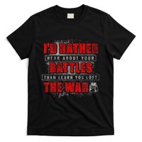 ID Rather Hear About Your Battles Than Learn You Lost War T-Shirt