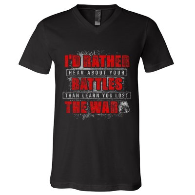 ID Rather Hear About Your Battles Than Learn You Lost War V-Neck T-Shirt
