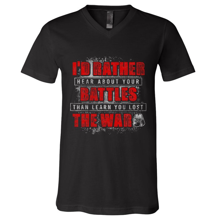 ID Rather Hear About Your Battles Than Learn You Lost War V-Neck T-Shirt