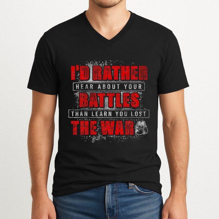 ID Rather Hear About Your Battles Than Learn You Lost War V-Neck T-Shirt