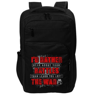 ID Rather Hear About Your Battles Than Learn You Lost War Impact Tech Backpack