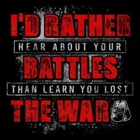 ID Rather Hear About Your Battles Than Learn You Lost War Impact Tech Backpack