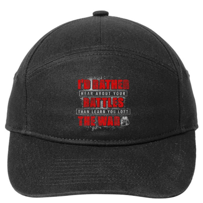 ID Rather Hear About Your Battles Than Learn You Lost War 7-Panel Snapback Hat