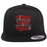 ID Rather Hear About Your Battles Than Learn You Lost War Flatbill Hat