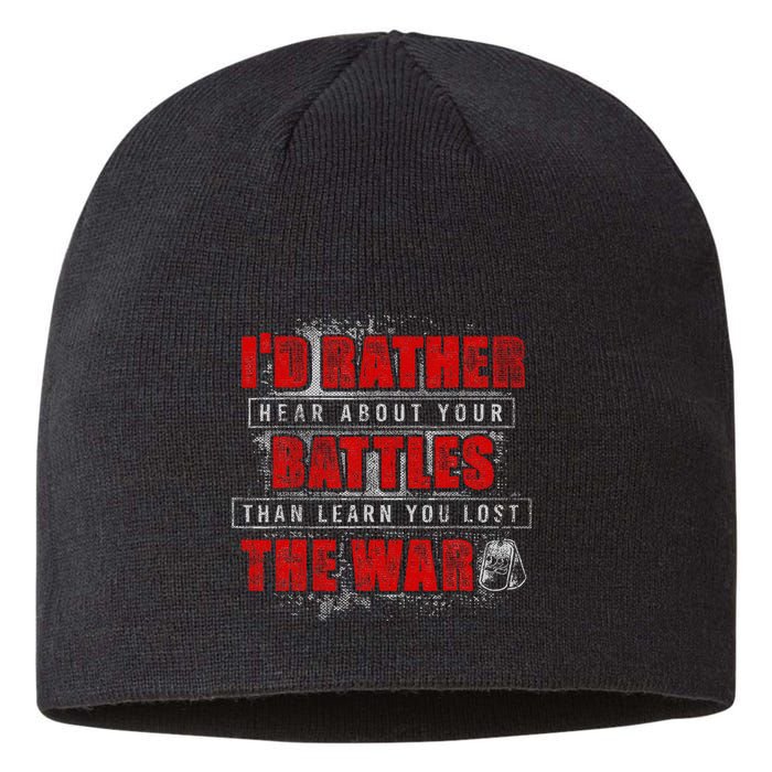 ID Rather Hear About Your Battles Than Learn You Lost War Sustainable Beanie