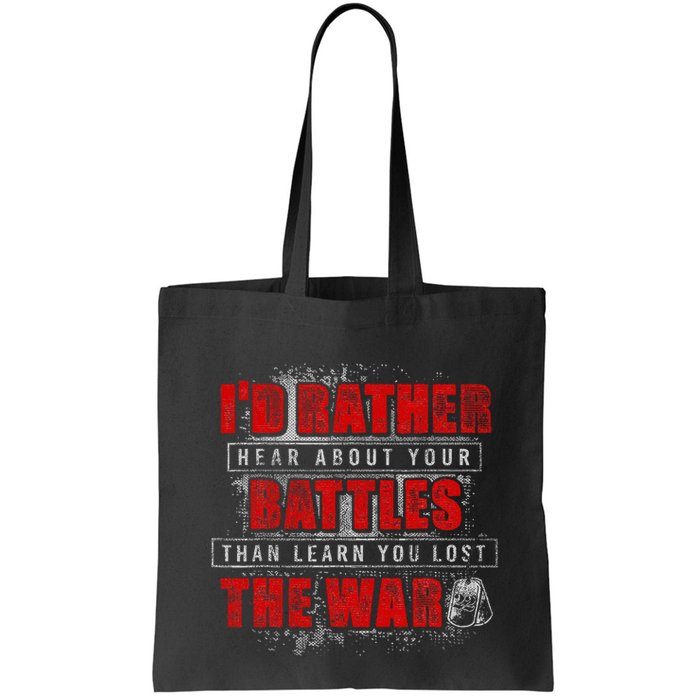 ID Rather Hear About Your Battles Than Learn You Lost War Bag