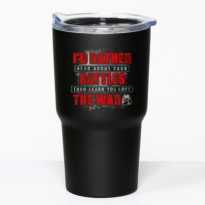ID Rather Hear About Your Battles Than Learn You Lost War Tumbler