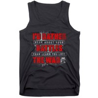 ID Rather Hear About Your Battles Than Learn You Lost War Tank Top