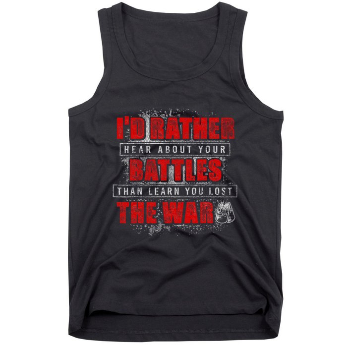 ID Rather Hear About Your Battles Than Learn You Lost War Tank Top