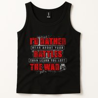 ID Rather Hear About Your Battles Than Learn You Lost War Tank Top