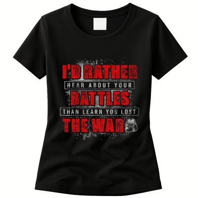 ID Rather Hear About Your Battles Than Learn You Lost War Womens T-Shirt