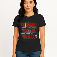 ID Rather Hear About Your Battles Than Learn You Lost War Womens T-Shirt