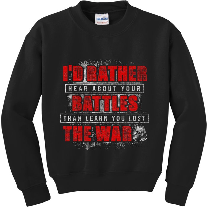 ID Rather Hear About Your Battles Than Learn You Lost War Kids Sweatshirt