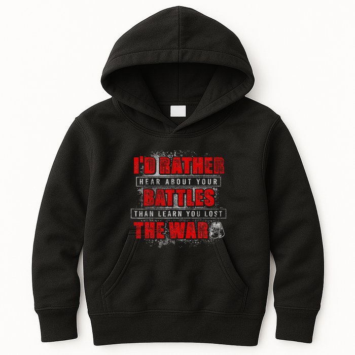 ID Rather Hear About Your Battles Than Learn You Lost War Kids Hoodie