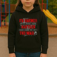 ID Rather Hear About Your Battles Than Learn You Lost War Kids Hoodie