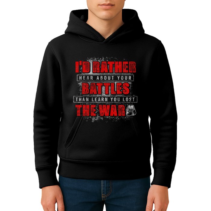 ID Rather Hear About Your Battles Than Learn You Lost War Kids Hoodie